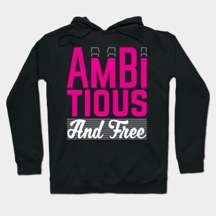 Ambitious and Free T-Shirt Hoodie